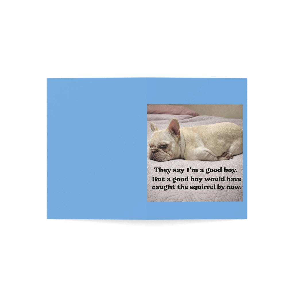 Funny Dog Quote Greeting Cards | they say i am a good boy but a good boy would have caught the squirrel by now