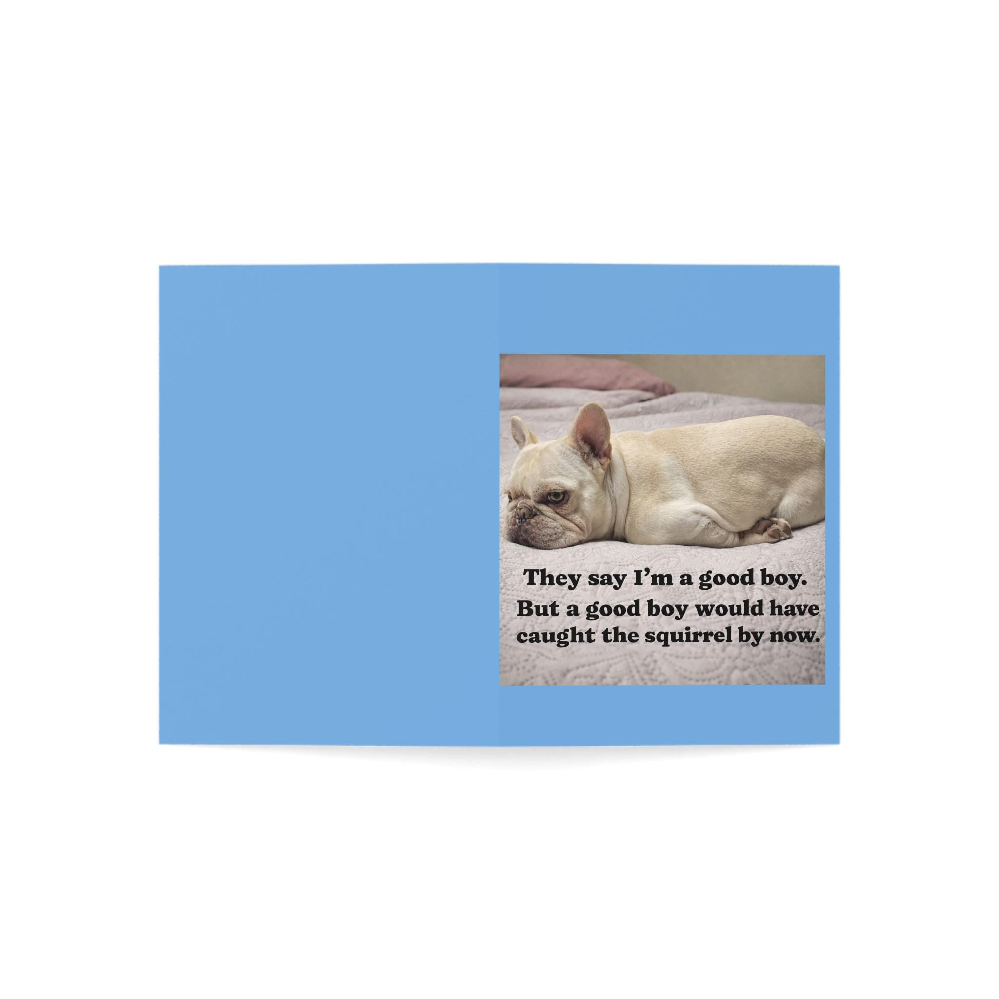 Funny Dog Quote Greeting Cards | they say i am a good boy but a good boy would have caught the squirrel by now